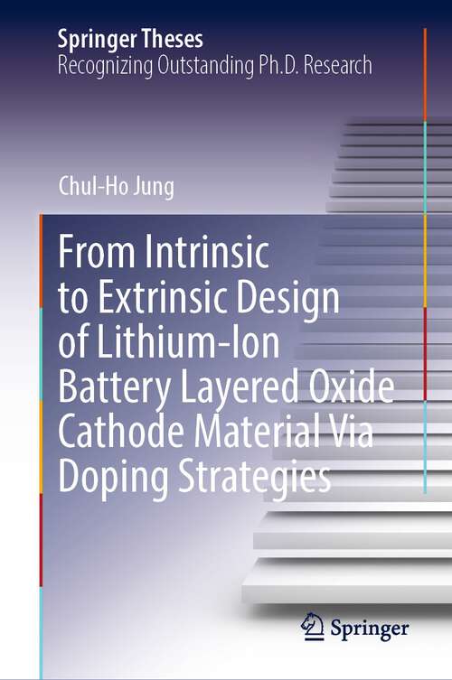 From Intrinsic to Extrinsic Design of Lithium-Ion Battery Layered Oxide Cathode Material Via Doping Strategies (Springer Theses)