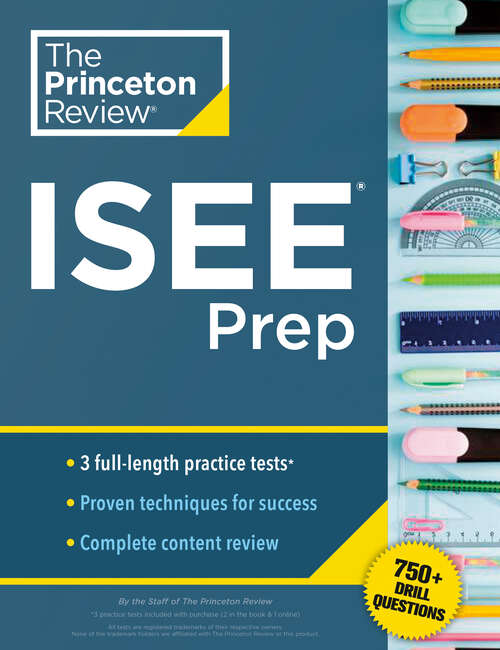 Book cover of Princeton Review ISEE Prep: 3 Practice Tests + Review & Techniques + Drills (Private Test Preparation)