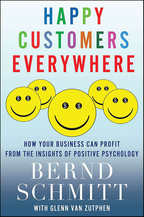 Book cover of Happy Customers Everywhere: How Your Business Can Profit from the Insights of Positive Psychology