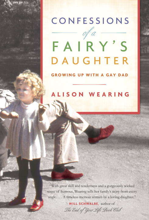 Book cover of Confessions of a Fairy's Daughter: Growing Up with a Gay Dad