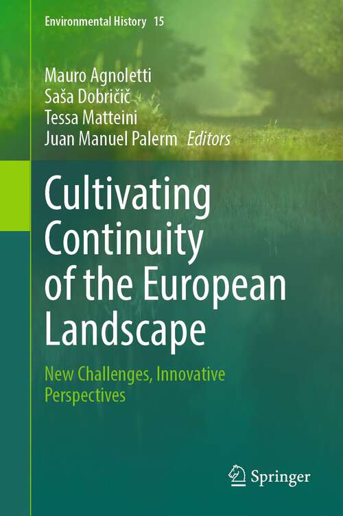 Book cover of Cultivating Continuity of the European Landscape: New Challenges, Innovative Perspectives (2024) (Environmental History #15)