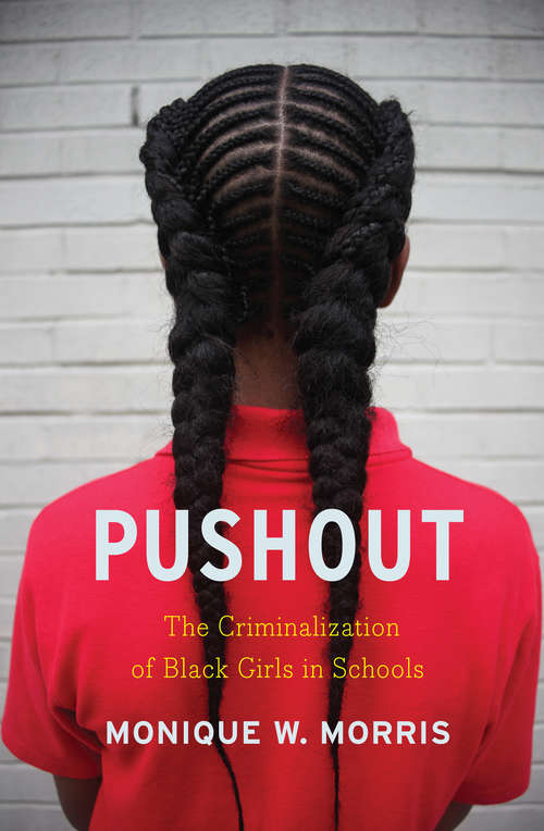 Book cover of Pushout: The Criminalization of Black Girls in Schools