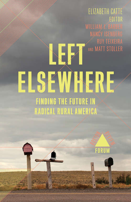 Left Elsewhere: Finding the Future in Radical Rural America (Boston Review)