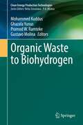 Organic Waste to Biohydrogen (Clean Energy Production Technologies)