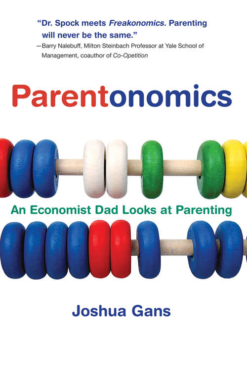 Parentonomics: An Economist Dad Looks at Parenting (The\mit Press Ser.)