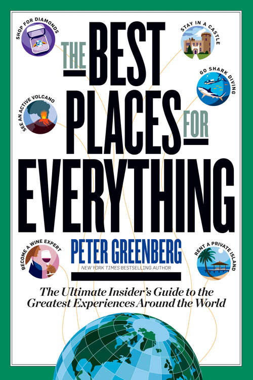 Book cover of The Best Places for Everything: The Ultimate Insider's Guide to the Greatest Experiences Around the World