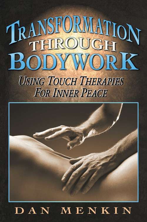 Book cover of Transformation through Bodywork: Using Touch Therapies for Inner Peace