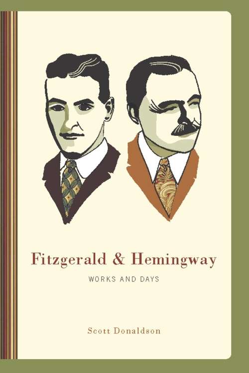 Book cover of Fitzgerald and Hemingway: Works and Days