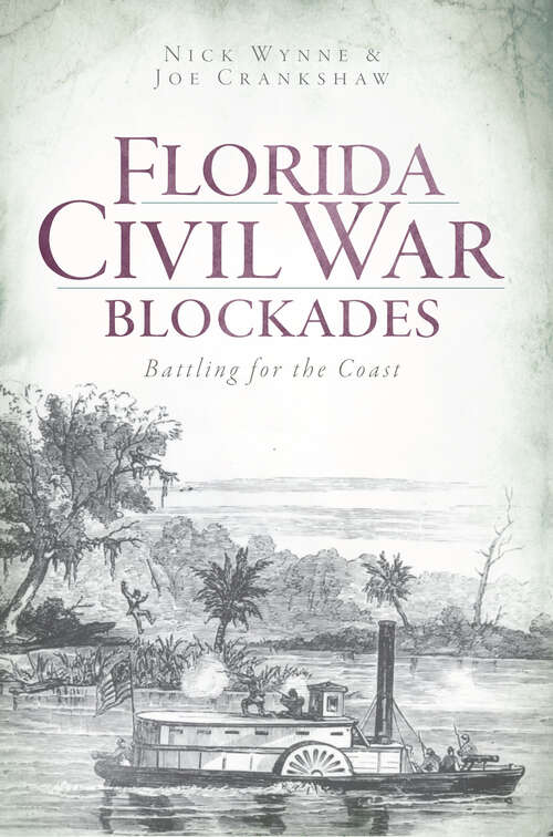 Book cover of Florida Civil War Blockades: Battling for the Coast (Civil War Ser.)