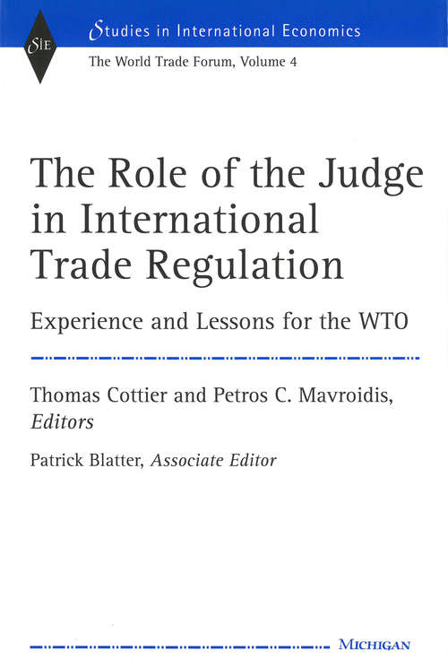 The Role of the Judge in International Trade Regulation: Experience and Lessons for the WTO