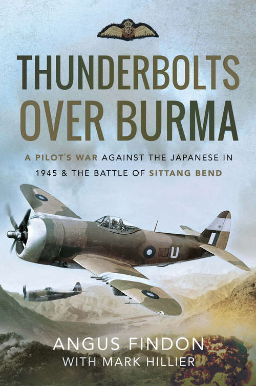 Book cover of Thunderbolts over Burma: A Pilot's War Against the Japanese in 1945 & the Battle of Sittang Bend