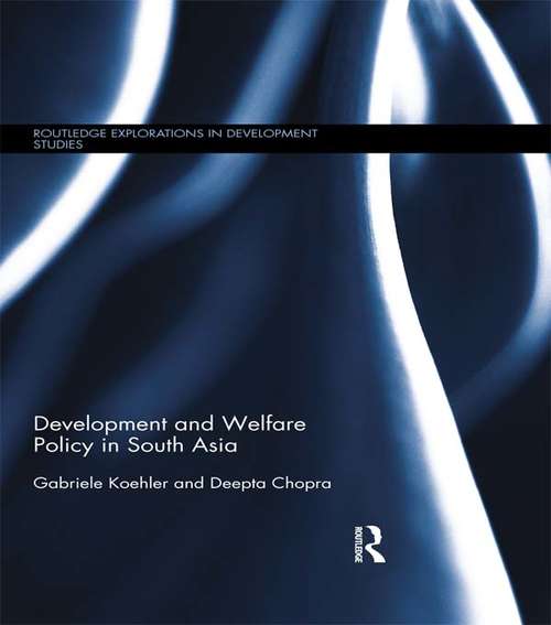 Development and Welfare Policy in South Asia (Routledge Explorations in Development Studies)