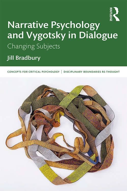 Narrative Psychology and Vygotsky in Dialogue: Changing Subjects (Concepts for Critical Psychology)
