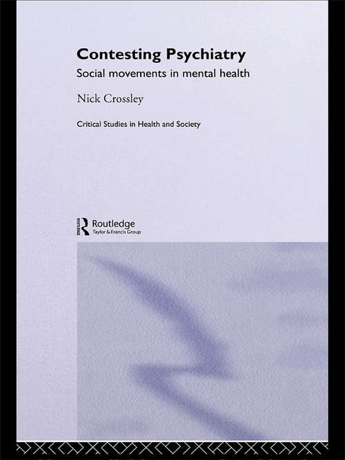 Contesting Psychiatry: Social Movements in Mental Health (Critical Studies in Health and Society)