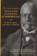 The Autobiography of William Sanders Scarborough: An American Journey from Slavery to Scholarship (African American Life Series)