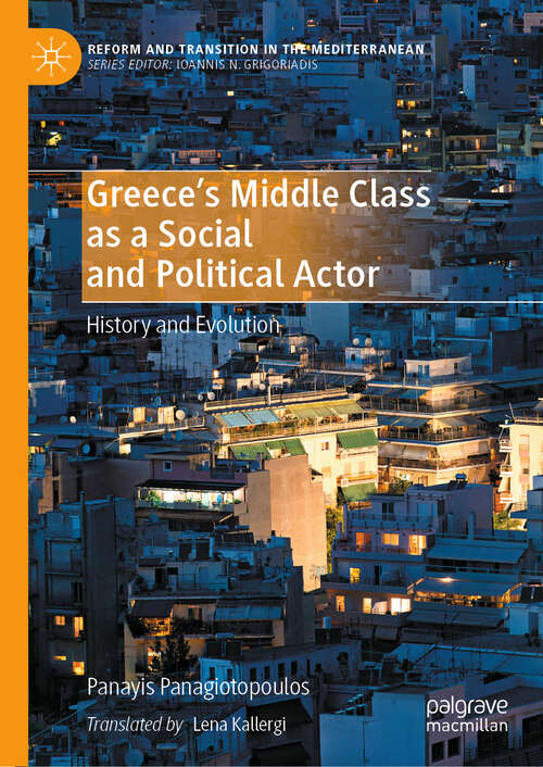 Book cover of Greece's Middle Class as a Social and Political Actor: History and Evolution (Reform and Transition in the Mediterranean)