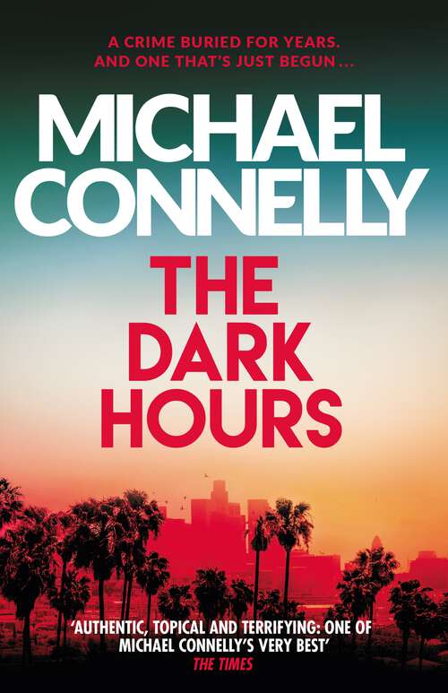 Book cover of The Dark Hours: The Brand New Blockbuster Ballard & Bosch Thriller