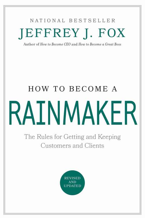 Book cover of How to Become a Rainmaker: The Rules for Getting and Keeping Customers and Clients