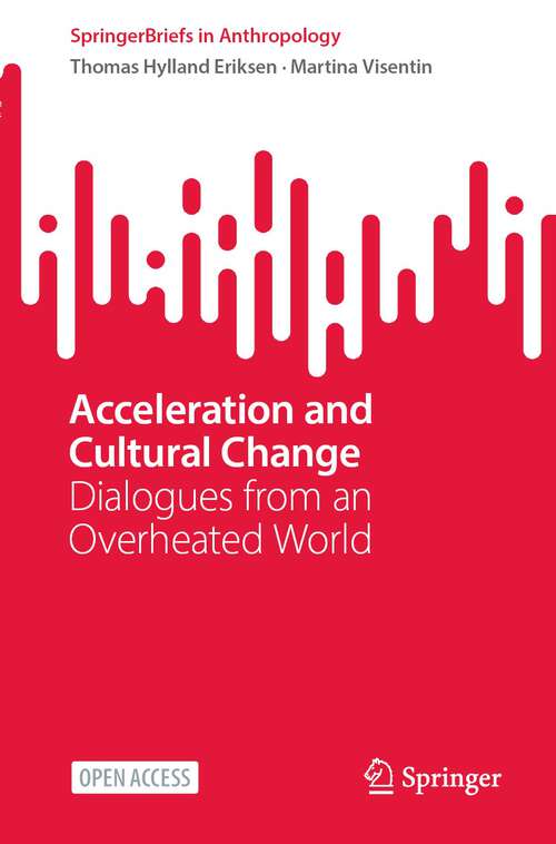 Book cover of Acceleration and Cultural Change: Dialogues from an Overheated World (1st ed. 2024) (SpringerBriefs in Anthropology)