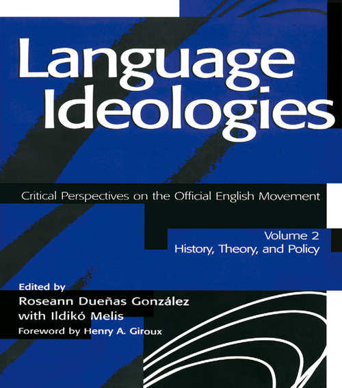 Book cover of Language Ideologies: Critical Perspectives on the Official English Movement, Volume II: History, Theory, and Policy