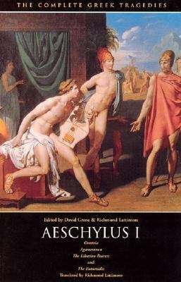 Aeschylus I: Agamemnon, The Libation Bearers, The Eumenides (The Complete Greek Tragedies #1)