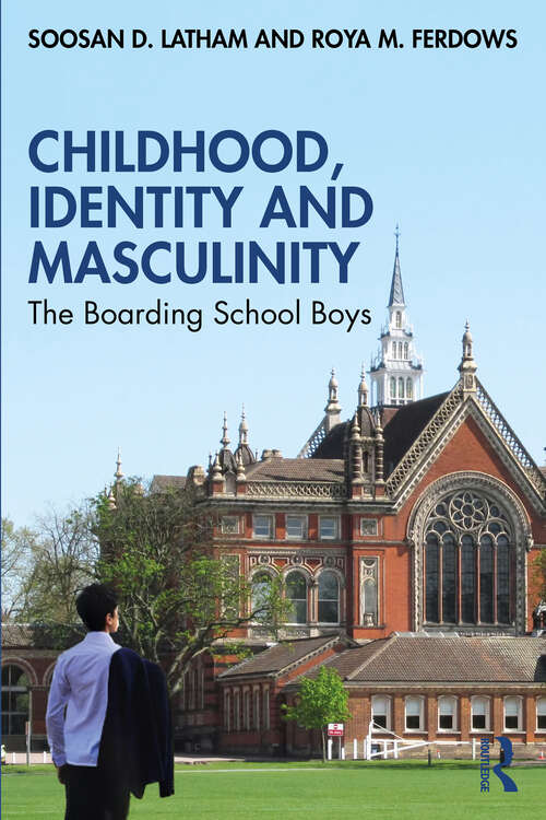 Book cover of Childhood, Identity and Masculinity: The Boarding School Boys