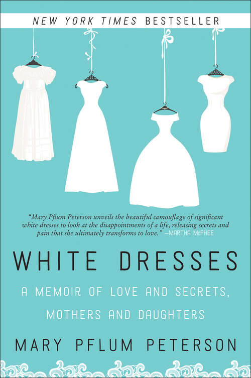 Book cover of White Dresses: A Memoir of Love and Secrets, Mothers and Daughters