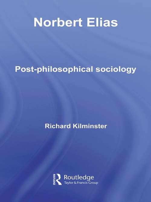 Book cover of Norbert Elias: Post-philosophical Sociology