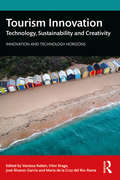 Tourism Innovation: Technology, Sustainability and Creativity (Innovation and Technology Horizons)
