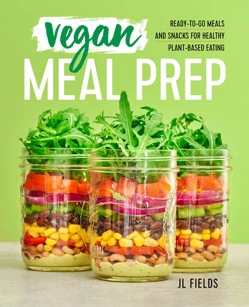 Book cover of Vegan Meal Prep: Ready-to-Go Meals and Snacks for Healthy Plant-Based Eating