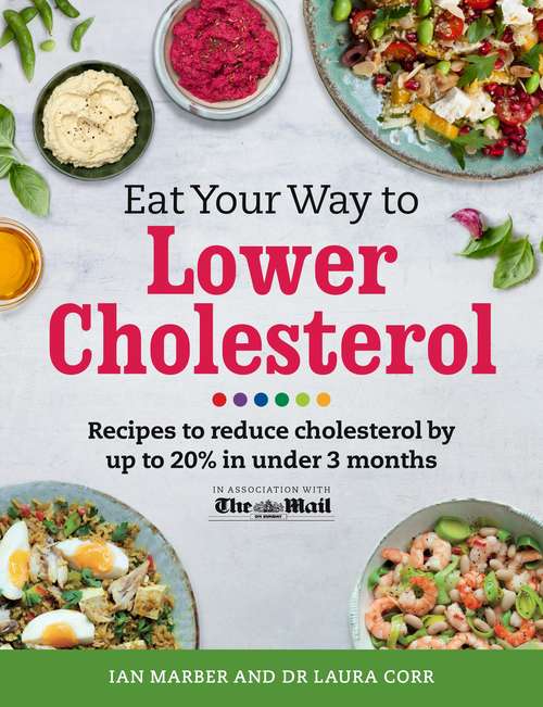 Book cover of Eat Your Way To Lower Cholesterol: Recipes to reduce cholesterol by up to 20% in Under 3 Months