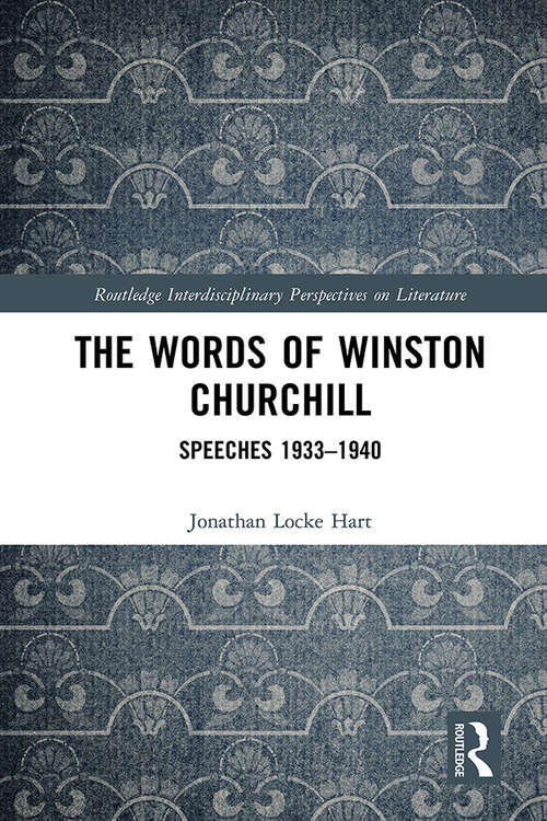 The Words of Winston Churchill: Speeches 1933-1940 (Routledge Interdisciplinary Perspectives on Literature)