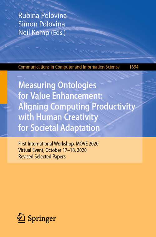 Book cover of Measuring Ontologies for Value Enhancement: First International Workshop, MOVE 2020, Virtual Event, October 17–18, 2020, Revised Selected Papers (1st ed. 2022) (Communications in Computer and Information Science #1694)
