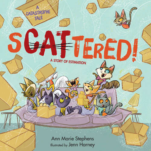 Book cover of sCATtered!: A Story of Estimation (A Catastrophe Tale)