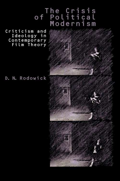 Book cover of The Crisis of Political Modernism: Criticism and Ideology in Contemporary Film Criticism