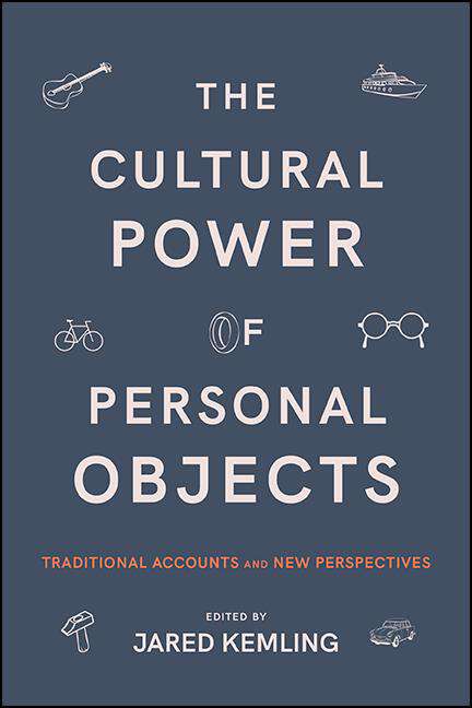 Book cover of The Cultural Power of Personal Objects: Traditional Accounts and New Perspectives