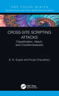 Cross-Site Scripting Attacks: Classification, Attack, and Countermeasures (Security, Privacy, and Trust in Mobile Communications)