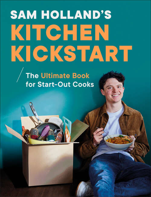 Book cover of Sam Holland's Kitchen Kickstart: Simple, Budget-Friendly Recipes for Beginner Cooks