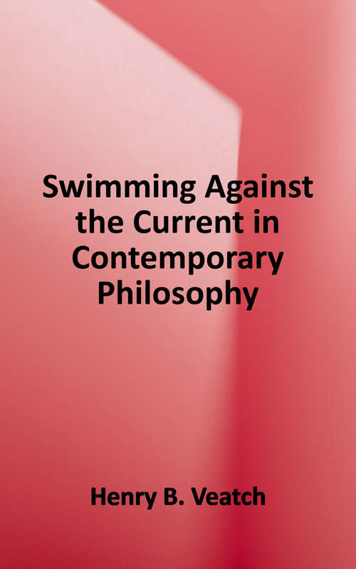 Book cover of Swimming Against the Current In Contemporary Philosophy: Occasional Essays and Papers (Studies in Philosophy and the History of Philosophy)