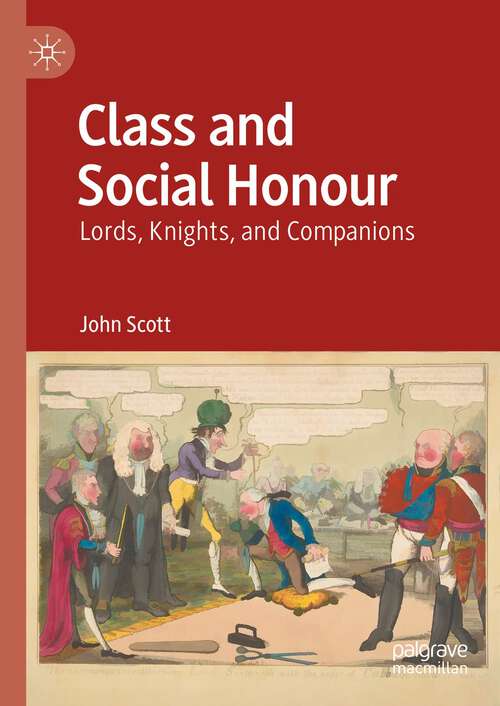 Book cover of Class and Social Honour: Lords, Knights, and Companions (2024)