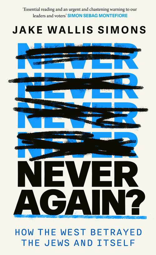 Book cover of Never Again: How the West Betrayed the Jews and Itself