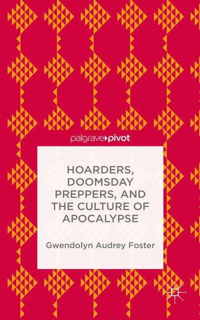 Book cover of Hoarders, Doomsday Preppers, and the Culture of Apocalypse