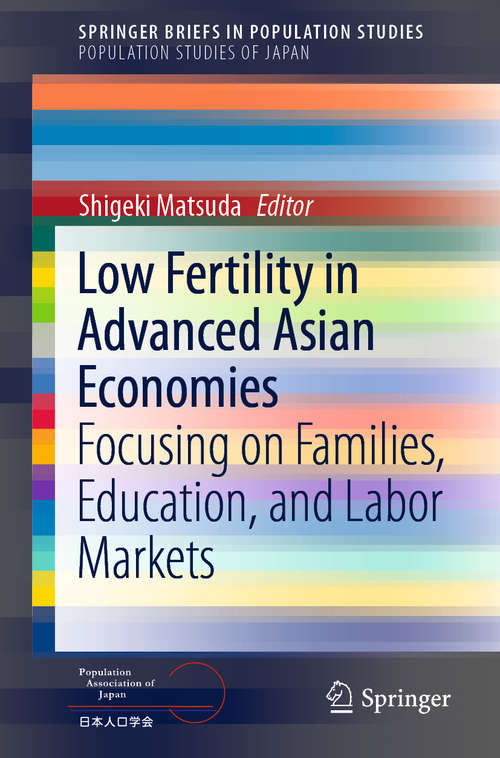 Book cover of Low Fertility in Advanced Asian Economies: Focusing on Families, Education, and Labor Markets (1st ed. 2020) (SpringerBriefs in Population Studies)