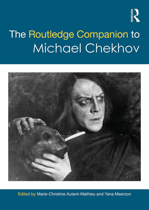 The Routledge Companion to Michael Chekhov (Routledge Companions)
