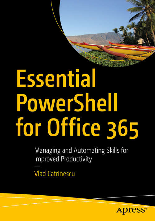 Book cover of Essential PowerShell for Office 365: Managing And Automating Skills For Improved Productivity