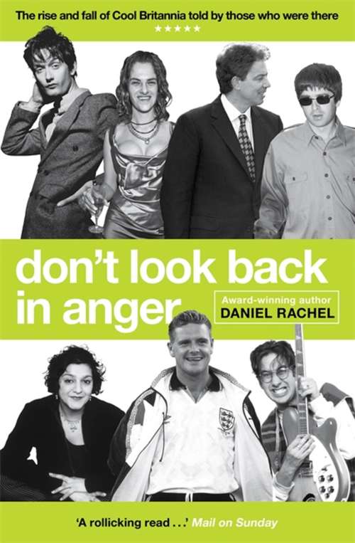 Book cover of Don't Look Back In Anger: The rise and fall of Cool Britannia, told by those who were there