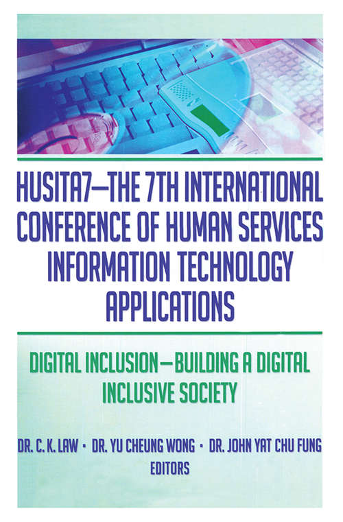 HUSITA7-The 7th International Conference of Human Services Information Technology Applications: Digital Inclusion—Building A Digital Inclusive Society