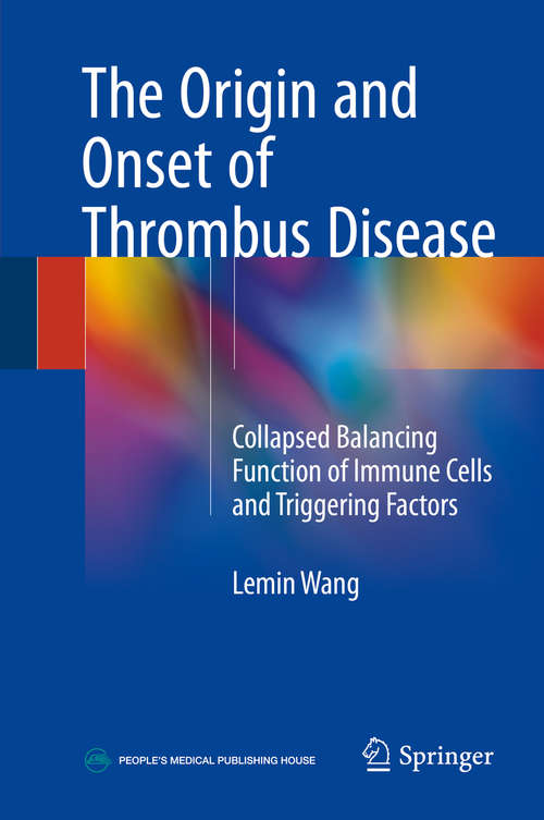 The Origin and Onset of Thrombus Disease: Collapsed Balancing Function Of Immune Cells And Triggering Factors