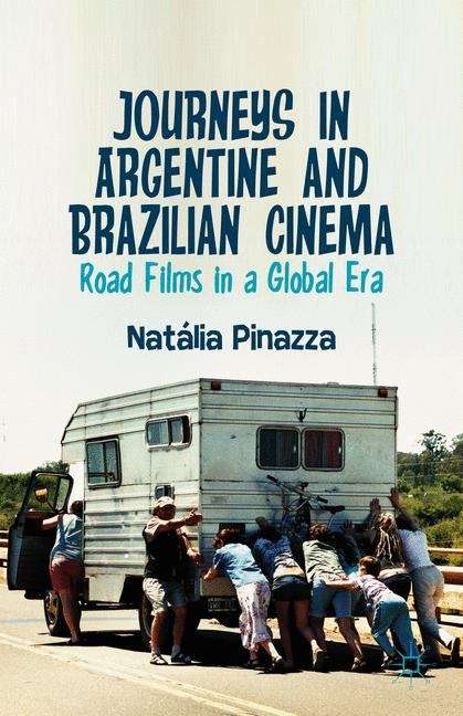 Book cover of Journeys in Argentine and Brazilian Cinema: Road Films in a Global Era