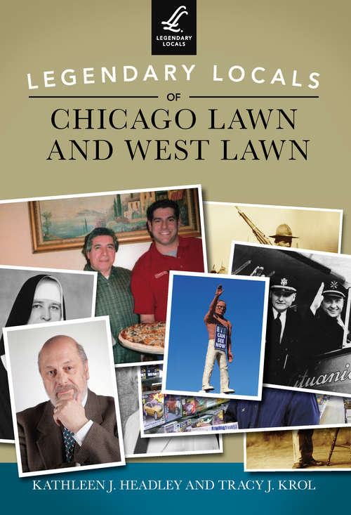 Book cover of Legendary Locals of Chicago Lawn and West Lawn